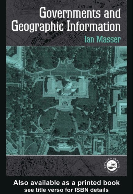 I. Masser - Governments And Geographic Information, E-bok