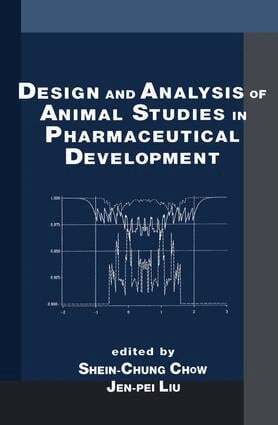 Shein-Chung Chow, Jen-pei Liu - Design and Analysis of Animal Studies in Pharmaceutical Development, E-bok