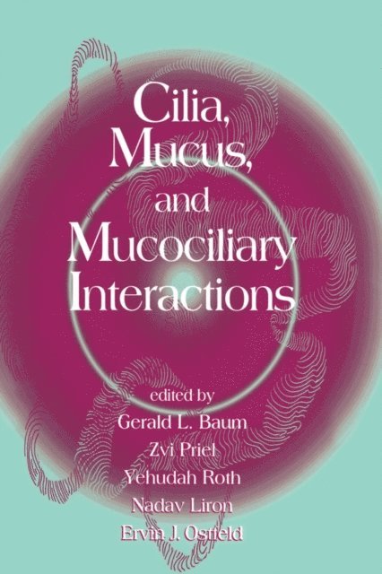 Yehudah Roth, Zvi Priel, Ervin Ostfeld, Nadav Liron - Cilia, Mucus, and Mucociliary Interactions, E-bok