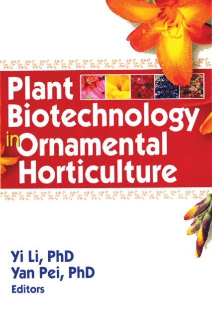 Yan Pei, Yi Li - Plant Biotechnology in Ornamental Horticulture, E-bok