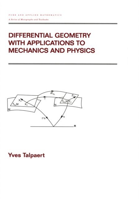 Yves Talpaert - Differential Geometry with Applications to Mechanics and Physics, E-bok
