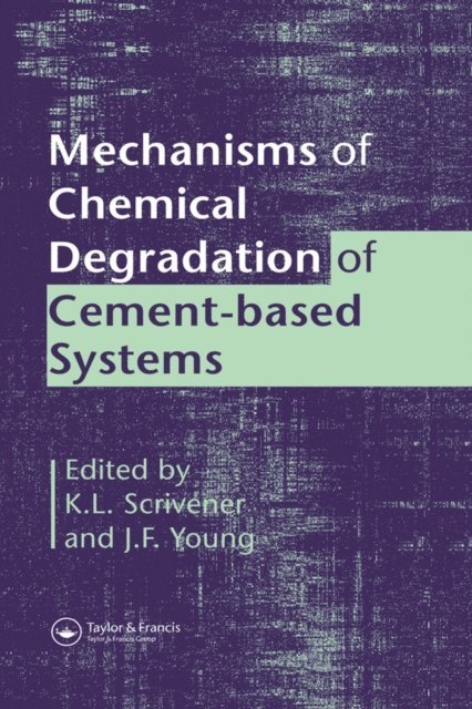 J.F. Young, K.L. Scrivener - Mechanisms of Chemical Degradation of Cement-based Systems, E-bok