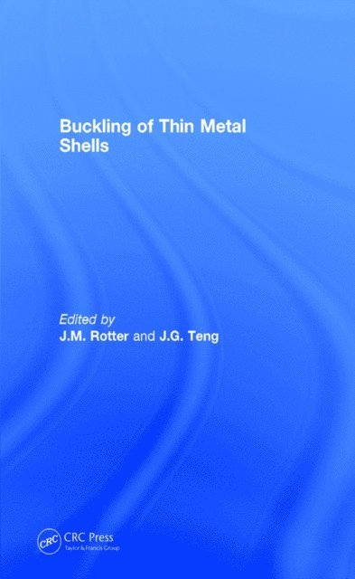 J.M. Rotter, J.G. Teng - Buckling of Thin Metal Shells, E-bok