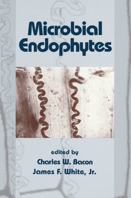 James White, Charles W. Bacon - Microbial Endophytes, E-bok