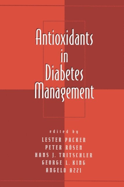Angelo Azzi, Glenn A. King, Hans J. Tritschler, Peter Rosen - Antioxidants in Diabetes Management, E-bok