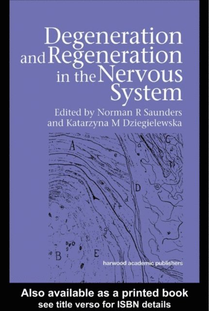 Katarzyna Dziegielewska, Norman Saunders - Degeneration and Regeneration in the Nervous System, E-bok
