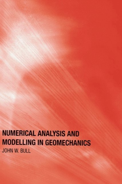 John W. Bull - Numerical Analysis and Modelling in Geomechanics, E-bok