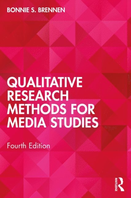 Bonnie S. Brennen - Qualitative Research Methods for Media Studies, E-bok