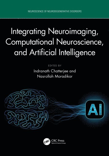 Nasrollah Moradikor, Indranath Chatterjee - Integrating Neuroimaging, Computational Neuroscience, and Artificial Intelligence, E-bok