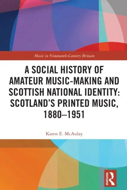 Social History of Amateur Music-Making and Scottish National Identity: Scotland’s Printed Music, 1880–1951