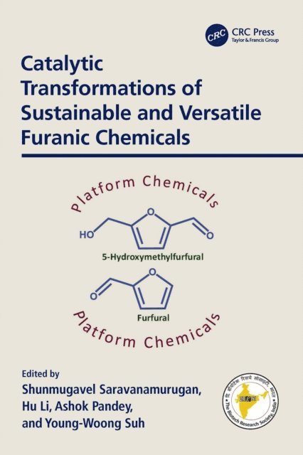 Young-Woong Suh, Ashok Pandey, Hu Li, S. Saravanamurugan - Catalytic Transformations of Sustainable and Versatile Furanic Chemicals, E-bok