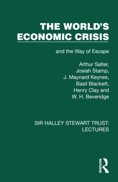 W. H. Beveridge, Henry Clay, Basil Blackett, J. Maynard Keynes, Josiah Stamp, Arthur Salter - World's Economic Crisis, E-bok