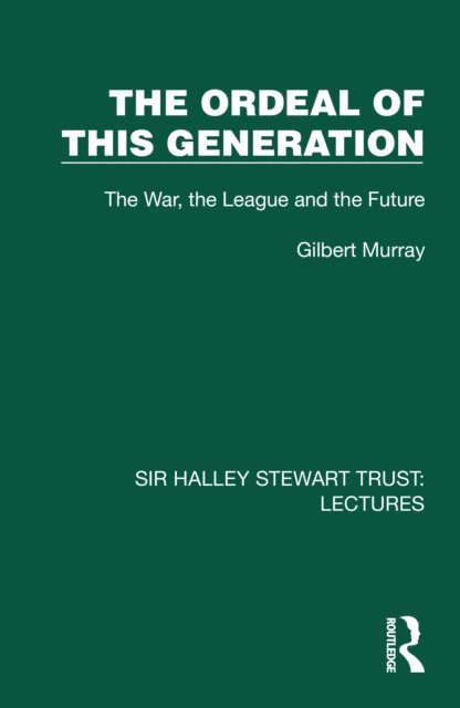 Gilbert Murray - Ordeal of this Generation, E-bok