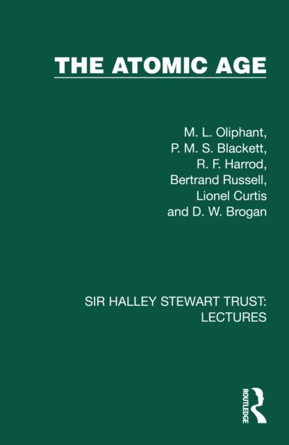 D. W. Brogan, Lionel Curtis, Bertrand Russell, R. F. Harrod, P. M. S. Blackett, M. L. Oliphant - Atomic Age, E-bok