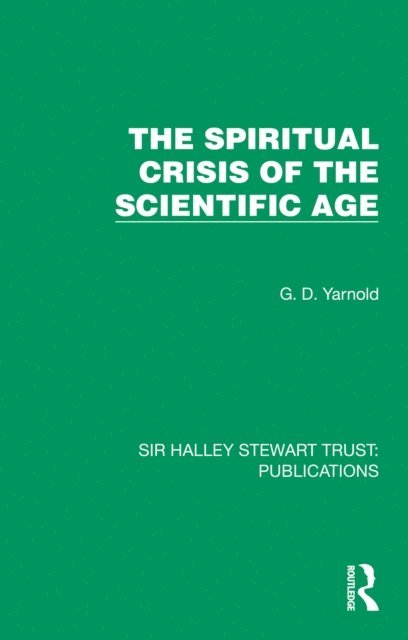 G. D. Yarnold - Spiritual Crisis of the Scientific Age, E-bok