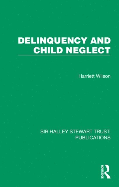 Harriett Wilson - Delinquency and Child Neglect, E-bok