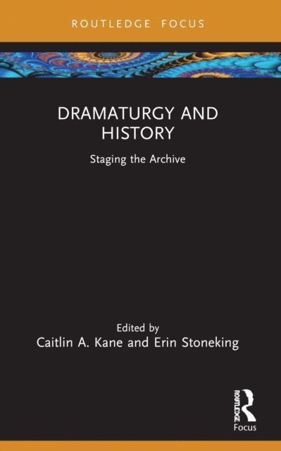 Erin Stoneking, Caitlin A. Kane - Dramaturgy and History, E-bok