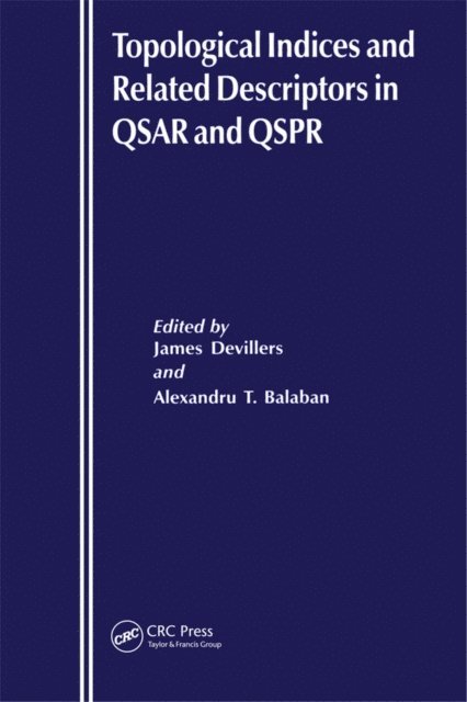 Alexandru T Balaban, James Devillers - Topological Indices and Related Descriptors in QSAR and QSPR, E-bok