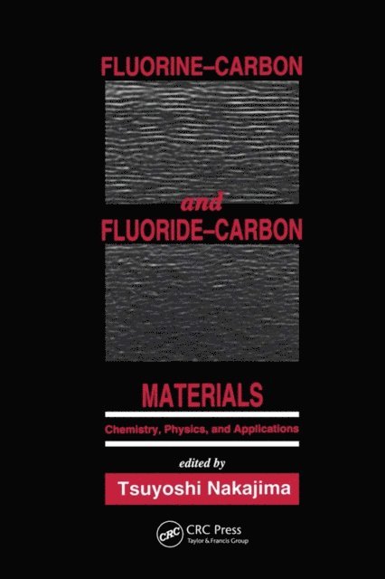 Tsuyoshi Nakajima - Fluorine-Carbon and Fluoride-Carbon Materials, E-bok