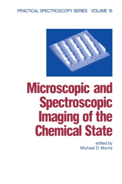 Michael D. Morris - Microscopic and Spectroscopic Imaging of the Chemical State, E-bok