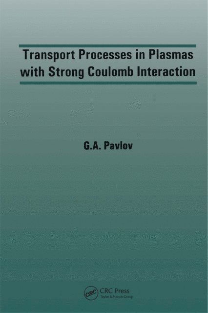 G.A. Pavlov - Transport Processes in Plasmas with Strong Coulomb Interactions, E-bok