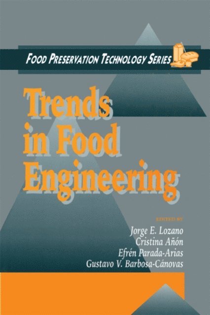 Efren Parada-Arias, Gustavo V. Barbosa-Canovas, Cristina Anon, Jorge E. Lozano - Trends in Food Engineering, E-bok
