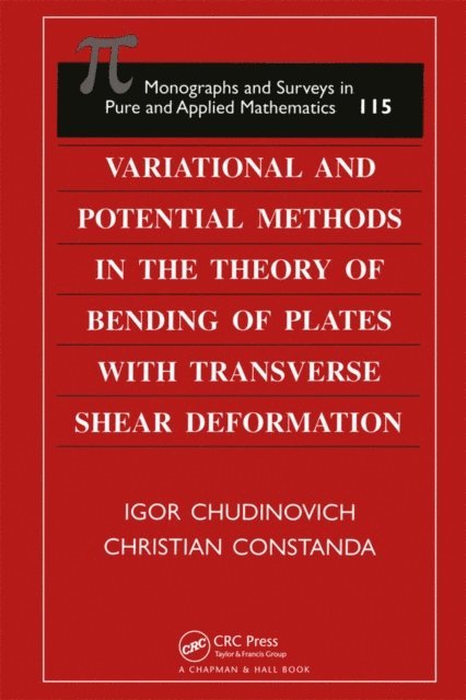 Christian Constanda, I. Chudinovich - Variational and Potential Methods in the Theory of Bending of Plates with Transverse Shear Deformation, E-bok