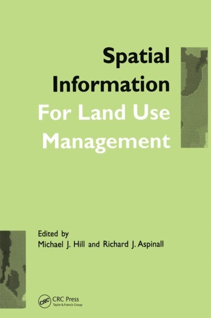 Richard J. Aspinall, Michael J. Hill - Spatial Information for Land Use Management, E-bok