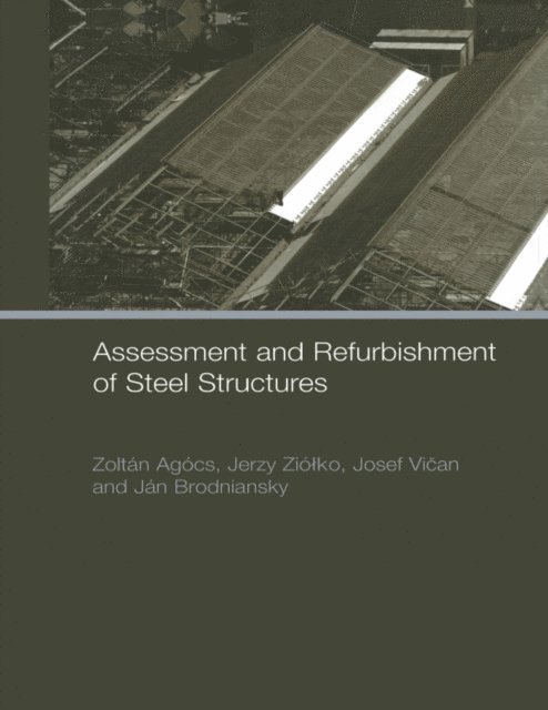 Jerzy Ziolko, Josef Vican, Jan Brodniansky, Zoltan Agocs - Assessment and Refurbishment of Steel Structures, E-bok