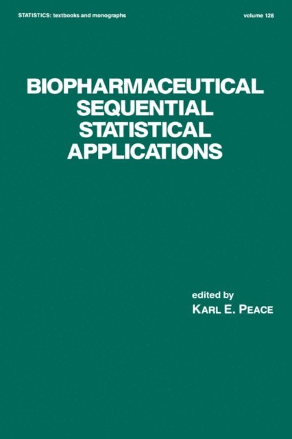 Karl E. Peace - Biopharmaceutical Sequential Statistical Applications, E-bok