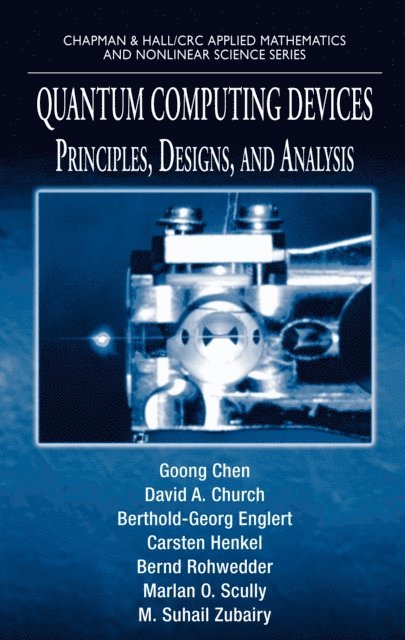 M. Suhail Zubairy, Marlan O. Scully, Bernd Rohwedder, Carsten Henkel, Berthold-Georg Englert, David A. Church, Goong Chen - Quantum Computing Devices, E-bok
