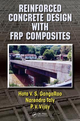Hota V.S. GangaRao, Narendra Taly, P. V. Vijay - Reinforced Concrete Design with FRP Composites, E-bok