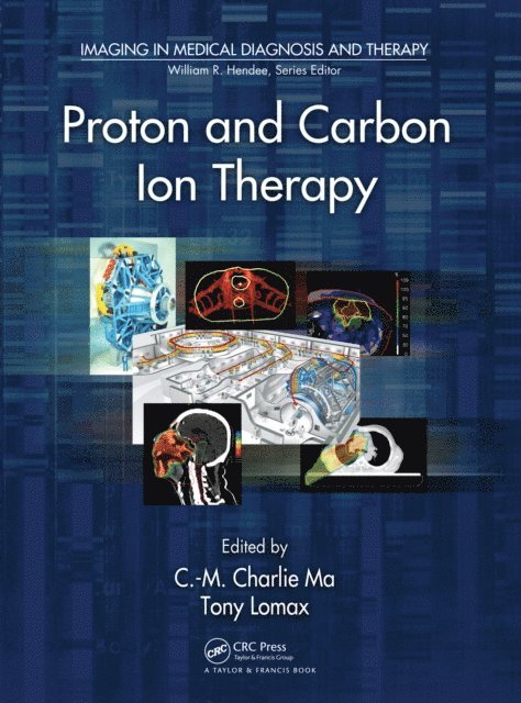 Tony Lomax, C-M Charlie Ma - Proton and Carbon Ion Therapy, E-bok