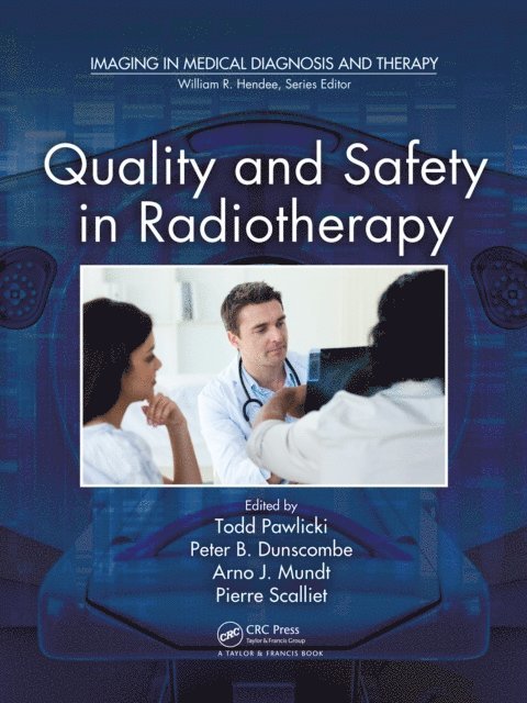 Pierre Scalliet, Arno J. Mundt, Peter Dunscombe, Todd Pawlicki - Quality and Safety in Radiotherapy, E-bok