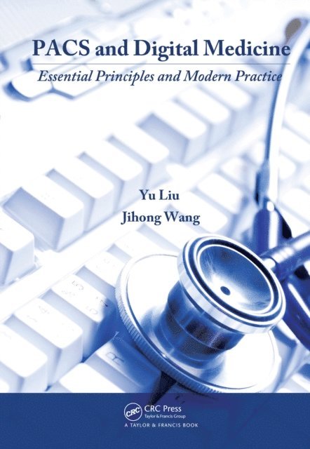 Jihong Wang, Yu Liu - PACS and Digital Medicine, E-bok