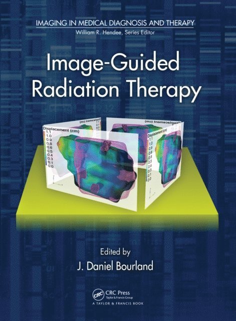 J. Daniel Bourland - Image-Guided Radiation Therapy, E-bok