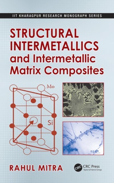 Rahul Mitra - Structural Intermetallics and Intermetallic Matrix Composites, E-bok