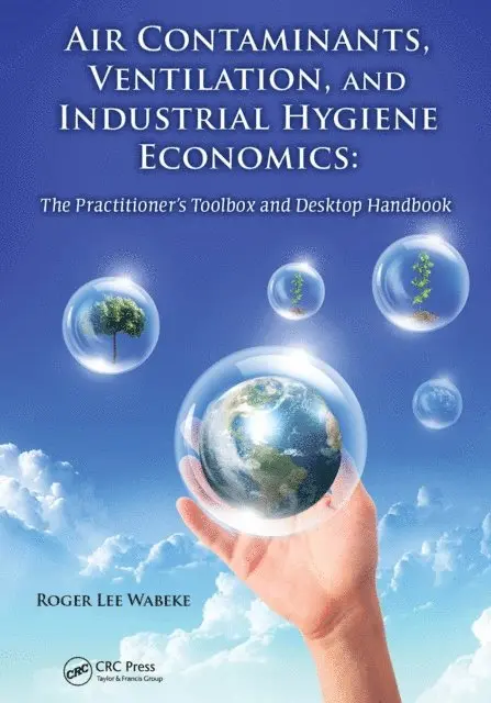 Roger Lee Wabeke - Air Contaminants, Ventilation, and Industrial Hygiene Economics, E-bok. Tillgänglighet: Lägg i varukorg