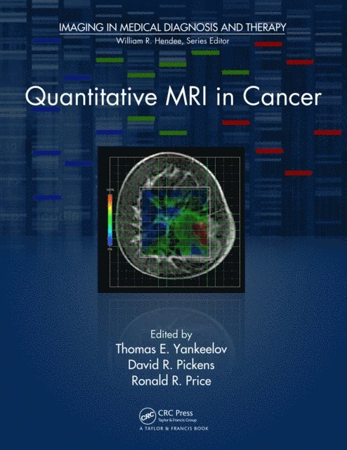 Ronald R. Price, David R. Pickens, Thomas E. Yankeelov - Quantitative MRI in Cancer, E-bok
