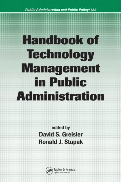 Ronald J. Stupak, David Greisler - Handbook of Technology Management in Public Administration, E-bok