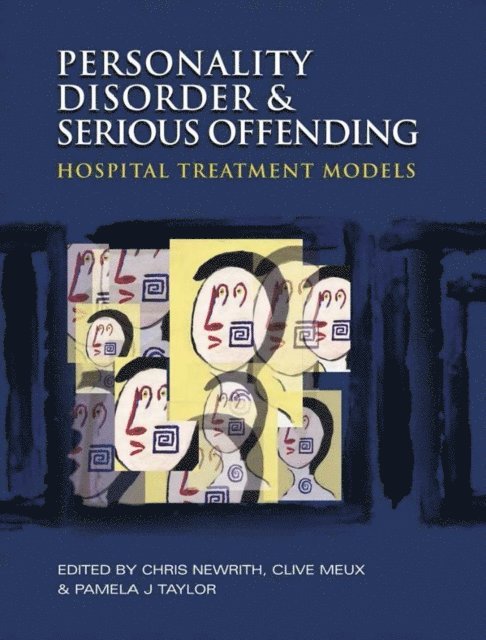 Pamela Taylor, Clive Meux, Christopher Newrith - Personality Disorder and Serious Offending, E-bok