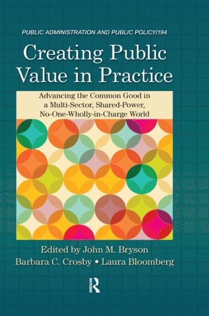 Laura Bloomberg, Barbara C. Crosby, John M. Bryson - Creating Public Value in Practice, E-bok
