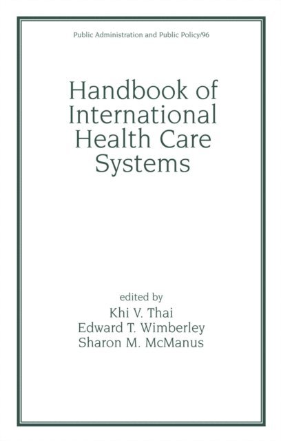 Sharon M. McManus, Edward T. Wimberley, Khi V. Thai - Handbook of International Health Care Systems, E-bok