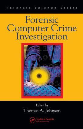 Thomas A. Johnson - Forensic Computer Crime Investigation, E-bok