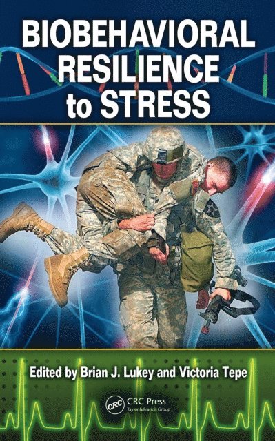 Victoria Tepe, Brian J Lukey - Biobehavioral Resilience to Stress, E-bok