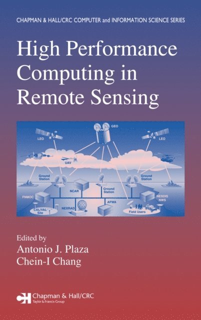 Chein-I Chang, Antonio J. Plaza - High Performance Computing in Remote Sensing, E-bok. Tillgänglighet: Lägg i varukorg