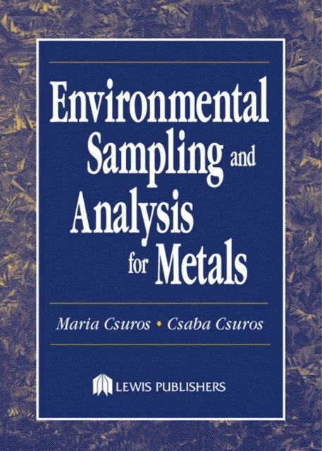 Csaba Csuros, Maria Csuros - Environmental Sampling and Analysis for Metals, E-bok