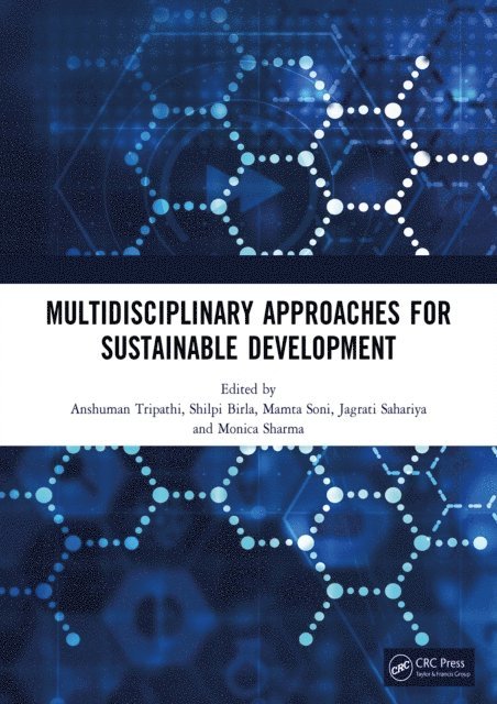 Monica Sharma, Jagrati Sahariya, Mamta Soni, Shilpi Birla, Anshuman Tripathi - MULTIDISCIPLINARY APPROACHES FOR SUSTAINABLE DEVELOPMENT, E-bok