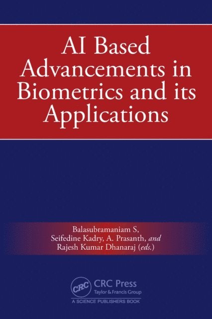 Rajesh Kumar Dhanaraj, A. Prasanth, Seifedine Kadry, Balasubramaniam S - AI Based Advancements in Biometrics and its Applications, E-bok