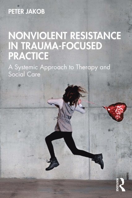 Peter Jakob - Nonviolent Resistance in Trauma-Focused Practice, E-bok
